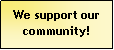Text Box: We support our community!